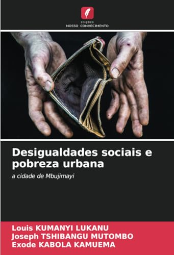 Stock image for Desigualdades sociais e pobreza urbana: a cidade de Mbujimayi (Portuguese Edition) for sale by Ria Christie Collections