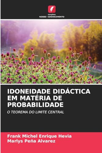 9786206525547: IDONEIDADE DIDCTICA EM MATRIA DE PROBABILIDADE: O TEOREMA DO LIMITE CENTRAL