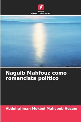 Imagen de archivo de Naguib Mahfouz como romancista pol tico (Portuguese Edition) a la venta por Mispah books