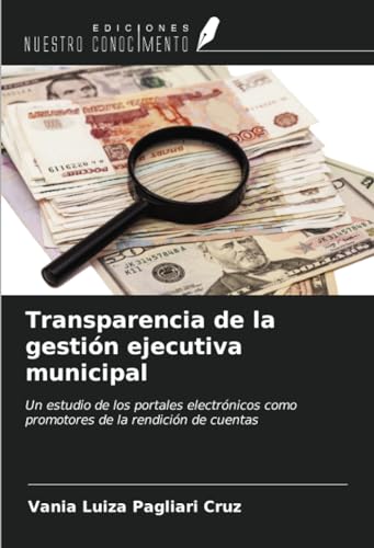 Imagen de archivo de Transparencia de la gestin ejecutiva municipal : Un estudio de los portales electrnicos como promotores de la rendicin de cuentas a la venta por AHA-BUCH GmbH