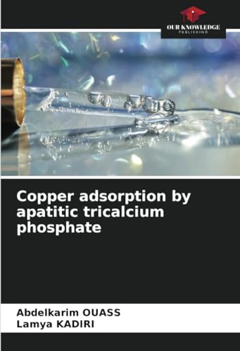 Imagen de archivo de Copper adsorption by apatitic tricalcium phosphate a la venta por Ria Christie Collections