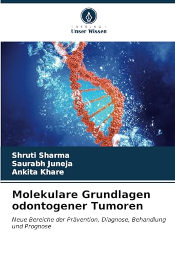 Stock image for Molekulare Grundlagen odontogener Tumoren: Neue Bereiche der Prvention, Diagnose, Behandlung und Prognose (German Edition) for sale by Ria Christie Collections