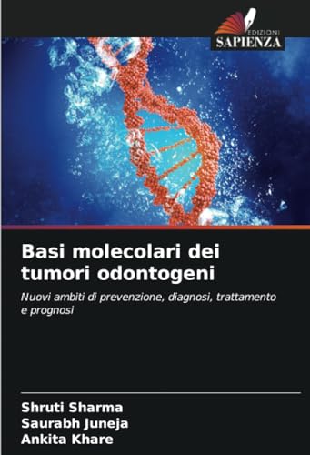Stock image for Basi molecolari dei tumori odontogeni: Nuovi ambiti di prevenzione, diagnosi, trattamento e prognosi (Italian Edition) for sale by Ria Christie Collections