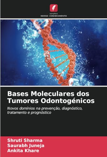 Stock image for Bases Moleculares dos Tumores Odontognicos: Novos domnios na preveno, diagnstico, tratamento e prognstico (Portuguese Edition) for sale by Ria Christie Collections