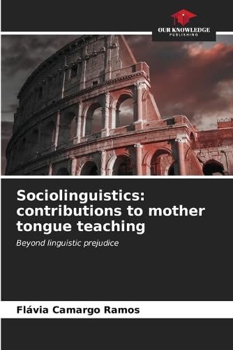 Imagen de archivo de Sociolinguistics: contributions to mother tongue teaching: Beyond linguistic prejudice a la venta por Ria Christie Collections
