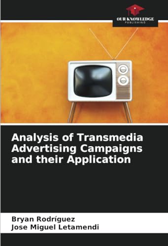 Imagen de archivo de Analysis of Transmedia Advertising Campaigns and their Application a la venta por Ria Christie Collections