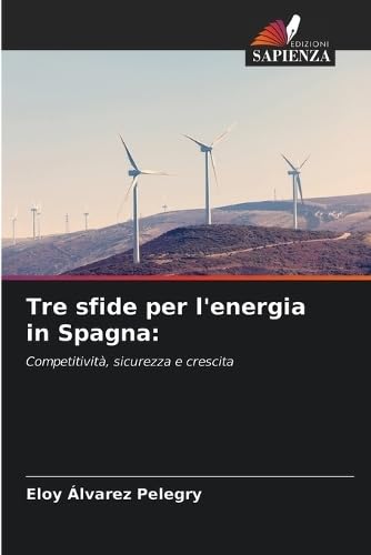 Imagen de archivo de Tre sfide per l'energia in Spagna:: Competitivit, sicurezza e crescita (Italian Edition) a la venta por Ria Christie Collections