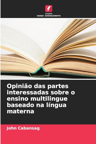 Imagen de archivo de Opinio das partes interessadas sobre o ensino multilingue baseado na lngua materna a la venta por GreatBookPrices