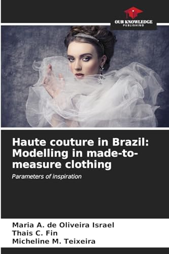 Stock image for Haute couture in Brazil: Modelling in made-to-measure clothing for sale by Ria Christie Collections