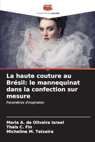 Stock image for La haute couture au Brsil: le mannequinat dans la confection sur mesure (French Edition) for sale by Ria Christie Collections