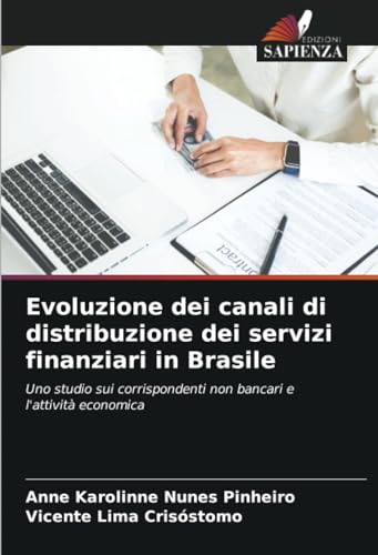 9786206620129: Evoluzione dei canali di distribuzione dei servizi finanziari in Brasile: Uno studio sui corrispondenti non bancari e l'attivit economica