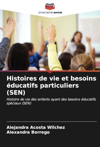 9786206621867: Histoires de vie et besoins ducatifs particuliers (SEN): Histoire de vie des enfants ayant des besoins ducatifs spciaux (SEN) (French Edition)