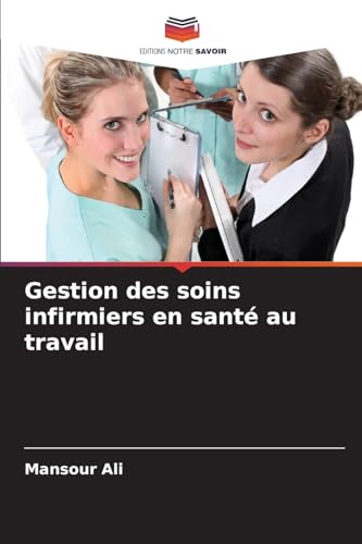 Imagen de archivo de Gestion des soins infirmiers en sant au travail (French Edition) a la venta por Books Unplugged