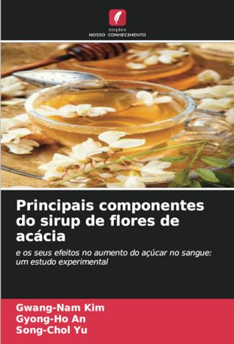 Stock image for Principais componentes do sirup de flores de ac cia: e os seus efeitos no aumento do a car no sangue: um estudo experimental (Portuguese Edition) for sale by Mispah books