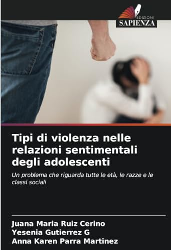 9786206650027: Tipi di violenza nelle relazioni sentimentali degli adolescenti: Un problema che riguarda tutte le et, le razze e le classi sociali