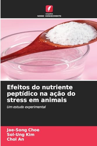 9786206658924: Efeitos do nutriente peptdico na ao do stress em animais: Um estudo experimental