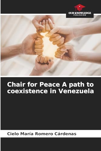 Stock image for Chair for Peace A path to coexistence in Venezuela for sale by BuchWeltWeit Ludwig Meier e.K.