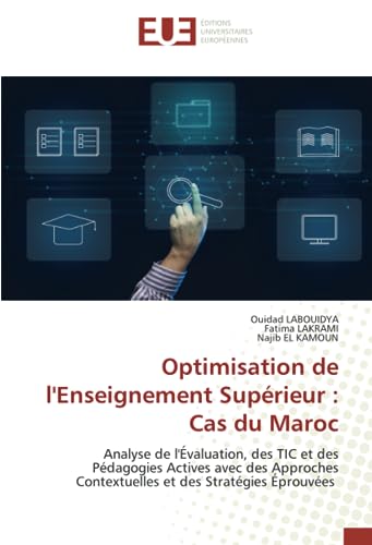 9786206689713: Optimisation de l'Enseignement Suprieur : Cas du Maroc: Analyse de l'valuation, des TIC et des Pdagogies Actives avec des Approches Contextuelles et des Stratgies prouves (French Edition)