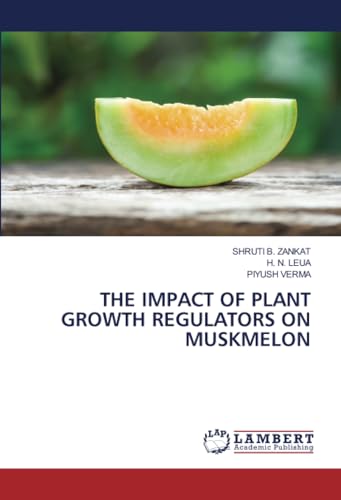 9786206786412: THE IMPACT OF PLANT GROWTH REGULATORS ON MUSKMELON