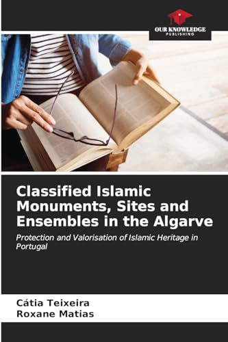 Stock image for Classified Islamic Monuments, Sites and Ensembles in the Algarve for sale by BuchWeltWeit Ludwig Meier e.K.