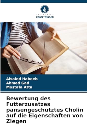 Stock image for Bewertung des Futterzusatzes pansengeschtztes Cholin auf die Eigenschaften von Ziegen for sale by BuchWeltWeit Ludwig Meier e.K.
