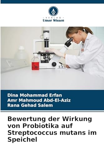 Stock image for Bewertung der Wirkung von Probiotika auf Streptococcus mutans im Speichel (German Edition) for sale by ALLBOOKS1
