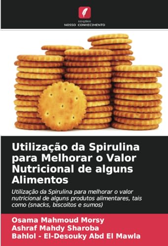 Imagen de archivo de Utilizao da Spirulina para Melhorar o Valor Nutricional de alguns Alimentos a la venta por BuchWeltWeit Ludwig Meier e.K.