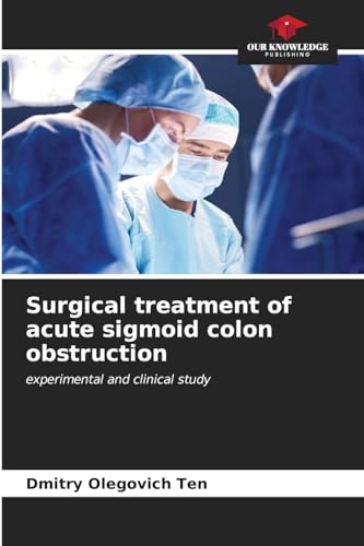 Stock image for Surgical treatment of acute sigmoid colon obstruction for sale by BuchWeltWeit Ludwig Meier e.K.