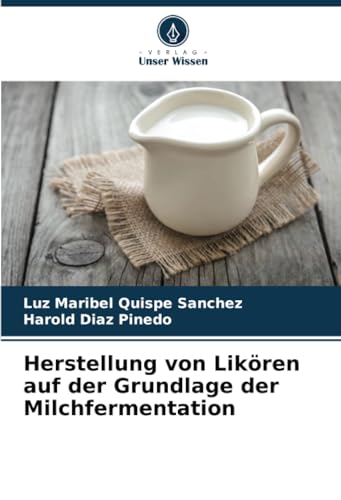 Imagen de archivo de Herstellung von Likren auf der Grundlage der Milchfermentation a la venta por BuchWeltWeit Ludwig Meier e.K.