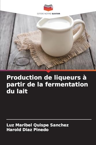 Imagen de archivo de Production de liqueurs  partir de la fermentation du lait a la venta por BuchWeltWeit Ludwig Meier e.K.