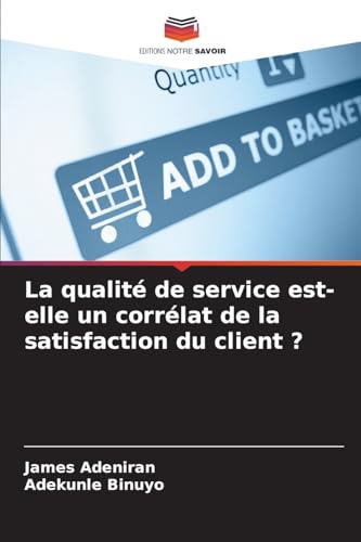 Stock image for La qualit de service est-elle un corrlat de la satisfaction du client ? for sale by BuchWeltWeit Ludwig Meier e.K.