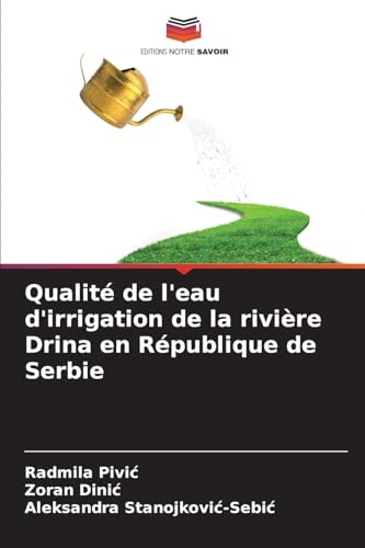 Stock image for Qualit de l'eau d'irrigation de la rivire Drina en Rpublique de Serbie for sale by BuchWeltWeit Ludwig Meier e.K.