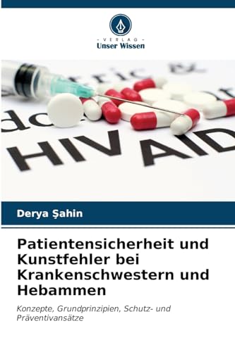 9786206895404: Patientensicherheit und Kunstfehler bei Krankenschwestern und Hebammen: Konzepte, Grundprinzipien, Schutz- und Prventivanstze
