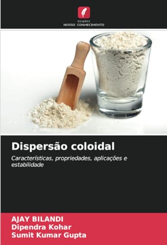 Dispersão coloidal - Bilandi, Ajay|Kohar, Dipendra|Gupta, Sumit Kumar