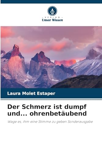 Stock image for Der Schmerz ist dumpf und. ohrenbetubend for sale by BuchWeltWeit Ludwig Meier e.K.