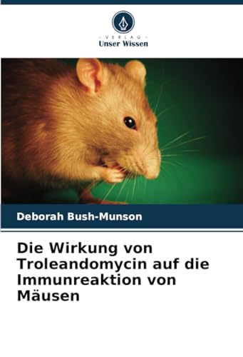 Stock image for Die Wirkung von Troleandomycin auf die Immunreaktion von Musen for sale by BuchWeltWeit Ludwig Meier e.K.