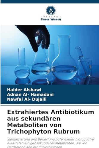 Stock image for Extrahiertes Antibiotikum aus sekundren Metaboliten von Trichophyton Rubrum for sale by BuchWeltWeit Ludwig Meier e.K.