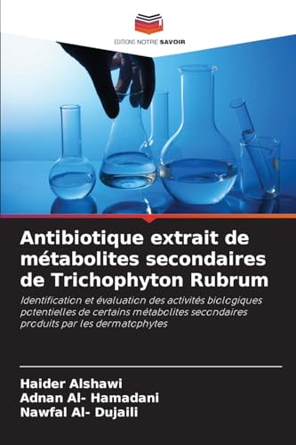 Stock image for Antibiotique extrait de mtabolites secondaires de Trichophyton Rubrum for sale by BuchWeltWeit Ludwig Meier e.K.