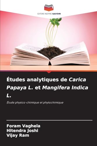 9786206901402: tudes analytiques de Carica Papaya L. et Mangifera Indica L.: tude physico-chimique et phytochimique