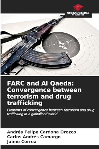 Imagen de archivo de FARC and Al Qaeda: Convergence between terrorism and drug trafficking a la venta por BuchWeltWeit Ludwig Meier e.K.