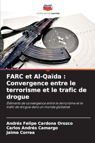 Imagen de archivo de FARC et Al-Qada : Convergence entre le terrorisme et le trafic de drogue a la venta por BuchWeltWeit Ludwig Meier e.K.