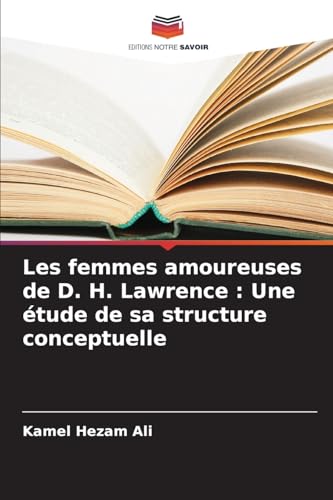 Stock image for Les femmes amoureuses de D. H. Lawrence : Une tude de sa structure conceptuelle for sale by BuchWeltWeit Ludwig Meier e.K.