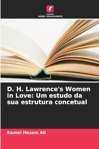 Stock image for D. H. Lawrence's Women in Love: Um estudo da sua estrutura concetual for sale by BuchWeltWeit Ludwig Meier e.K.