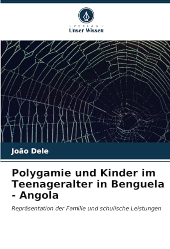 Imagen de archivo de Polygamie und Kinder im Teenageralter in Benguela - Angola a la venta por BuchWeltWeit Ludwig Meier e.K.
