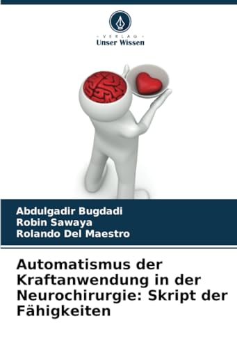 Imagen de archivo de Automatismus der Kraftanwendung in der Neurochirurgie: Skript der Fhigkeiten a la venta por BuchWeltWeit Ludwig Meier e.K.