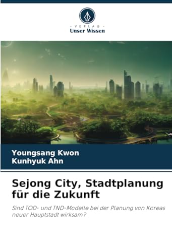 Imagen de archivo de Sejong City, Stadtplanung fr die Zukunft a la venta por BuchWeltWeit Ludwig Meier e.K.