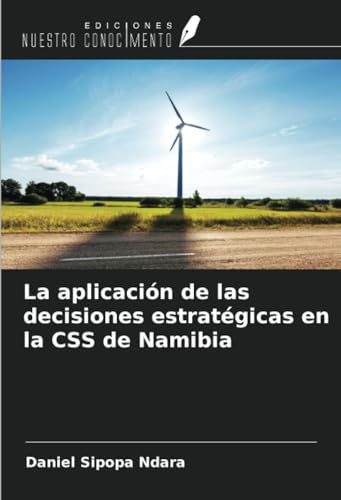 Imagen de archivo de La aplicacin de las decisiones estratgicas en la CSS de Namibia a la venta por BuchWeltWeit Ludwig Meier e.K.