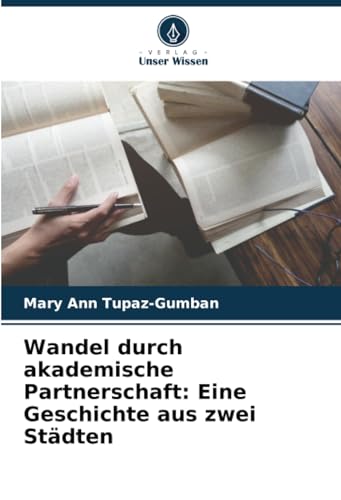 Imagen de archivo de Wandel durch akademische Partnerschaft: Eine Geschichte aus zwei Stdten a la venta por BuchWeltWeit Ludwig Meier e.K.