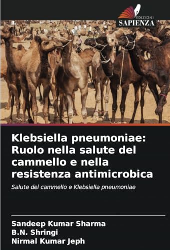 Stock image for Klebsiella pneumoniae: Ruolo nella salute del cammello e nella resistenza antimicrobica for sale by BuchWeltWeit Ludwig Meier e.K.
