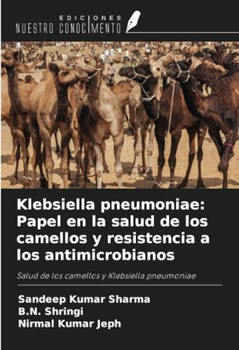 Stock image for Klebsiella pneumoniae: Papel en la salud de los camellos y resistencia a los antimicrobianos for sale by BuchWeltWeit Ludwig Meier e.K.